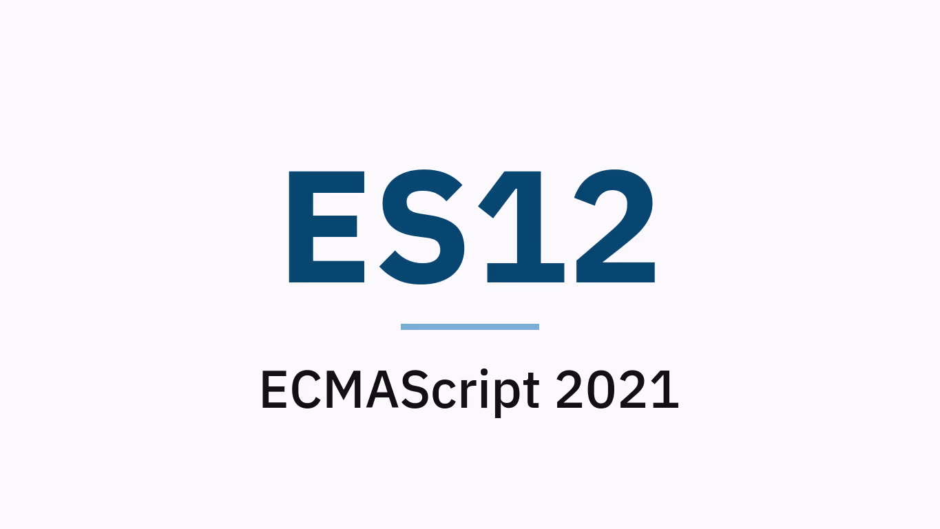 ES12 Nedir? ECMAScript 2021 Nedir?
